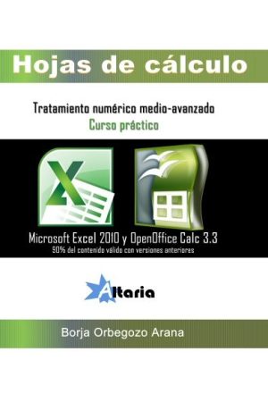 Hojas de cálculo en Excel 2010 y Calc 3.3. Curso práctico